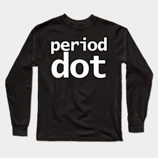 Period Dot Funny Typography Long Sleeve T-Shirt